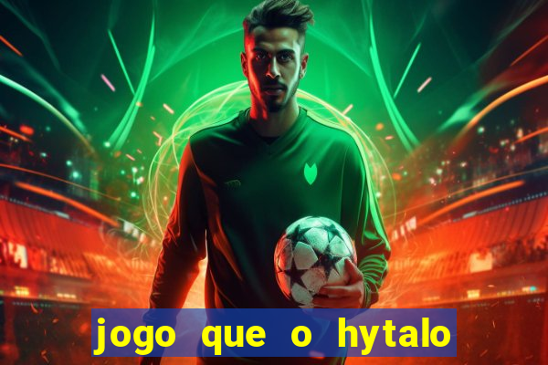 jogo que o hytalo santos joga para ganhar dinheiro